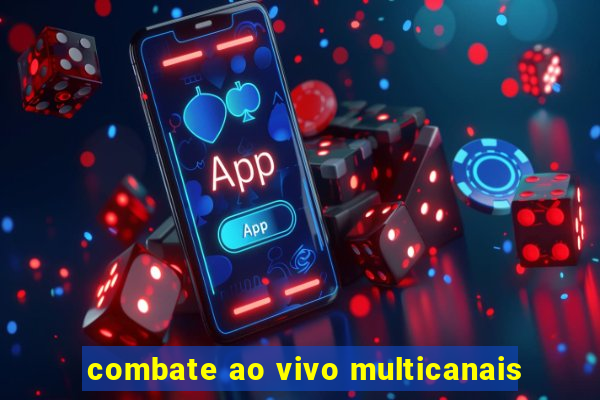 combate ao vivo multicanais